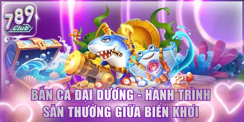 Bắn Cá Đại Dương