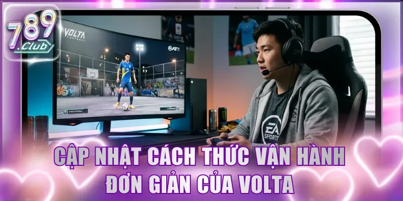 Cập nhật cách thức vận hành đơn giản của Volta