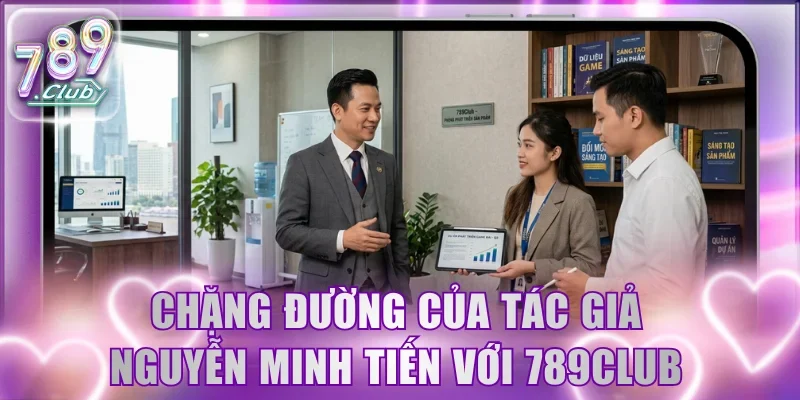 Chặng đường của tác giả Nguyễn Minh Tiến cùng với cổng game