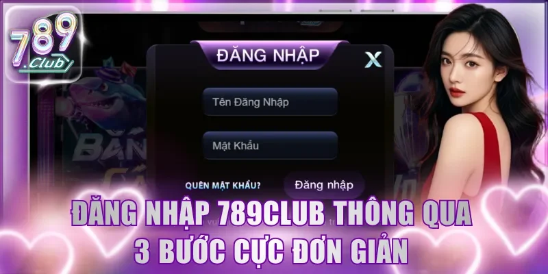 Đăng nhập 789Club thông qua 3 bước cực đơn giản