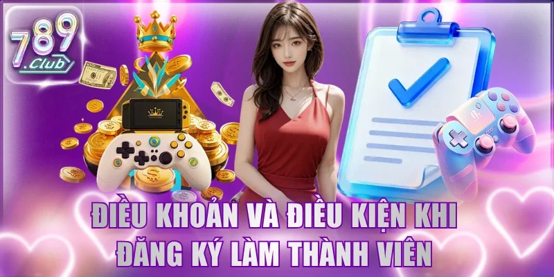 Điều khoản và điều kiện khi đăng ký làm thành viên