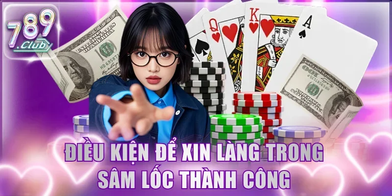 Điều kiện để xin làng trong Sâm Lốc thành công