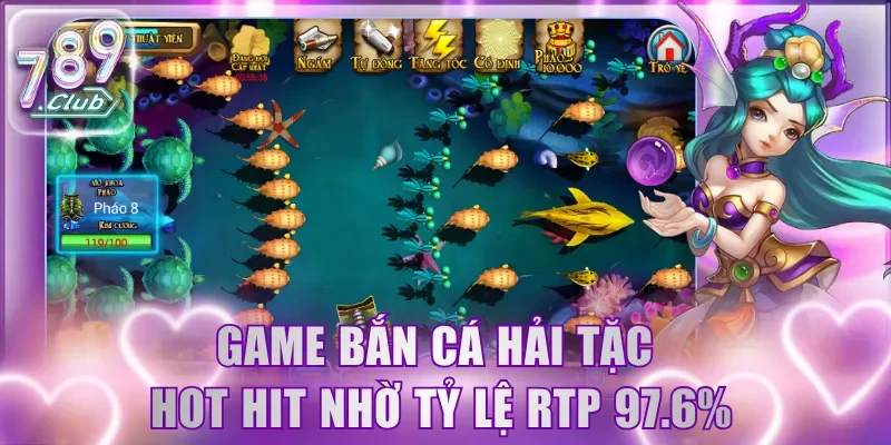 Game bắn cá Hải Tặc hot hit nhờ tỷ lệ RTP 97.6%