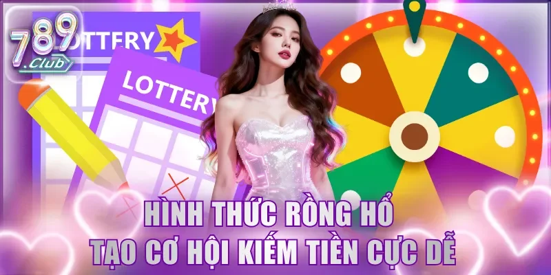 Hình thức Rồng Hổ tạo cơ hội kiếm tiền cực dễ