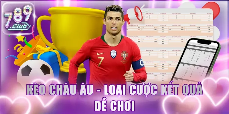 Kèo châu Âu - Loại cược kết quả dễ chơi