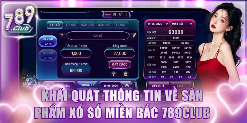 Khái quát thông tin về sản phẩm xổ số miền Bắc 789Club
