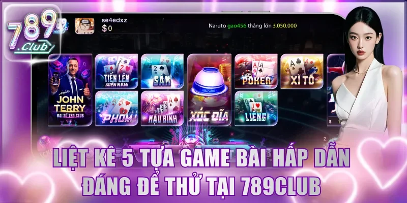 Liệt kê 5 tựa game bài hấp dẫn đáng để thử tại 789Club