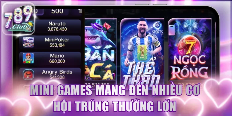 Mini games mang đến nhiều cơ hội trúng thưởng lớn