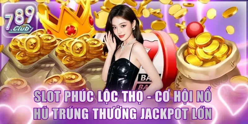 Slot Phúc Lộc Thọ