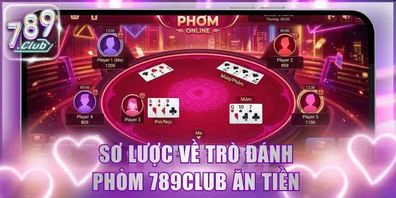 Sơ lược về trò đánh Phỏm 789Club ăn tiền