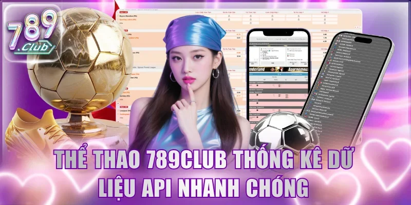 Thể thao 789Club thống kê dữ liệu API nhanh chóng