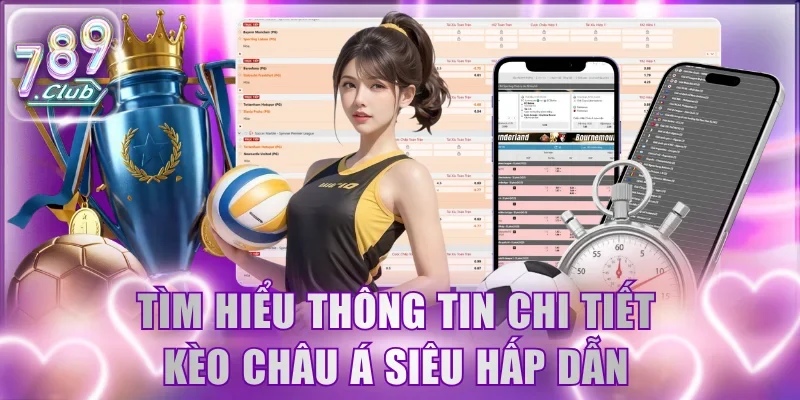 Tìm hiểu thông tin chi tiết kèo Châu Á siêu hấp dẫn